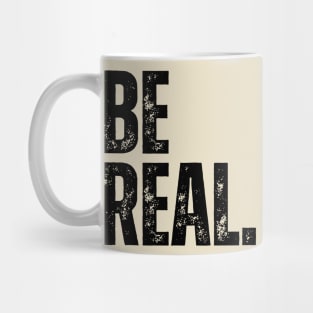 BE REAL. Mug